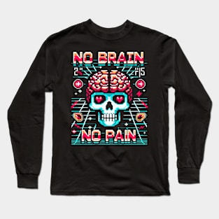 Ai Pixel Art No Brain No Pain Skull Long Sleeve T-Shirt